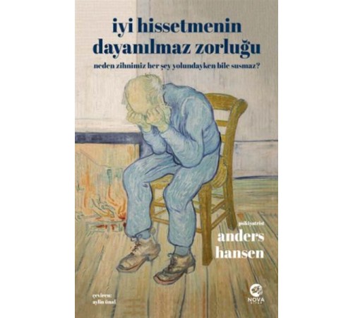 İyi Hissetmenin Dayanılmaz Zorluğu: Neden Zihnimiz Her Şey Yolundayken Bile Susmaz?