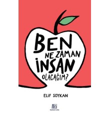 Ben Ne Zaman İnsan Olacağım?