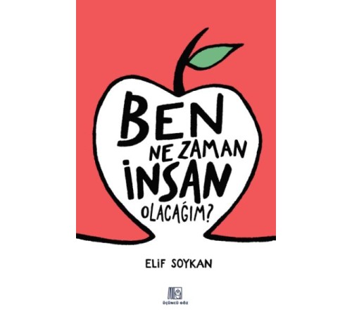 Ben Ne Zaman İnsan Olacağım? Ben Ne Zaman İnsan Olacağım?
