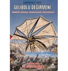 Gelibolu Değirmeni / Mankıbeleri – Hikayeleri – Yaşanmış Olayları - Anlatılanlarıyla