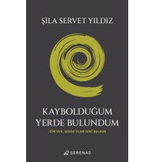 Kaybolduğum Yerde Bulundum