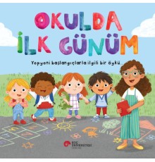 Okulda İlk Günüm Yepyeni Başlangıçlarla İlgili Bir Öykü…