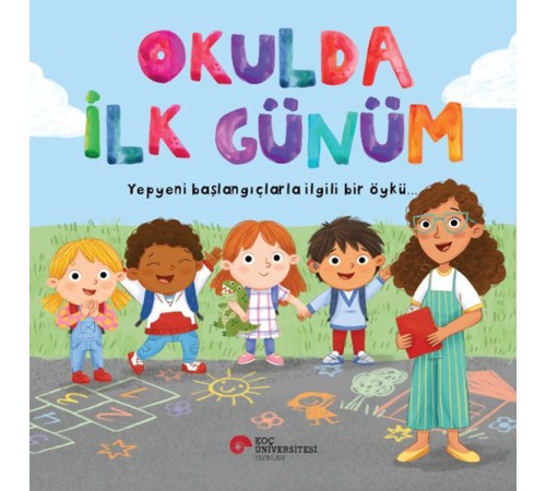 Okulda İlk Günüm Yepyeni Başlangıçlarla İlgili Bir Öykü…