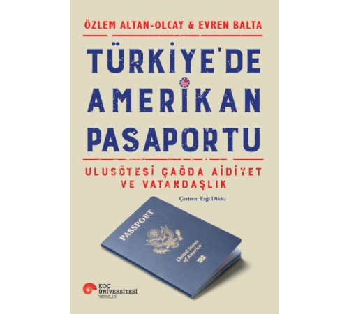 Türkiye’de Amerikan Pasaportu – Ulusötesi Çağda Aidiyet ve Vatandaşlık