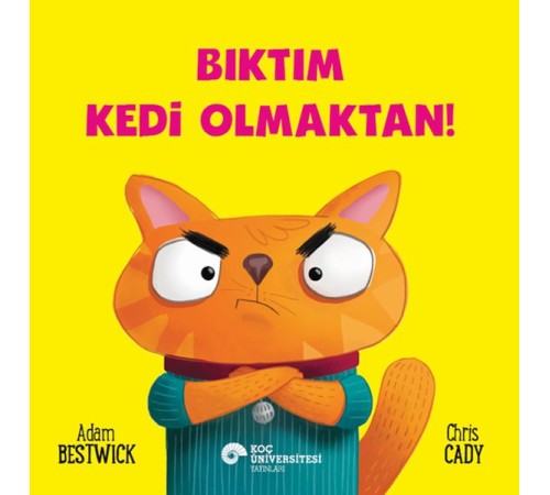 Bıktım Kedi Olmaktan! Bıktım Kedi Olmaktan!