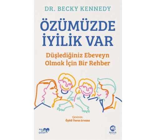 Özümüzde İyilik Var: Düşlediğiniz Ebeveyn Olmak İçin Bir Rehber
