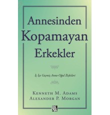 Annesinden Kopamayan Erkekler