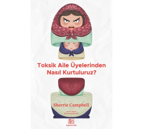Toksik Aile Üyelerinden Nasıl Kurtuluruz?