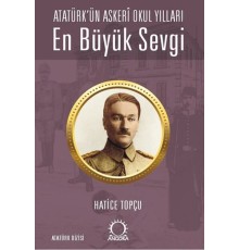 En Büyük Sevgi - Atatürk’ün Askerî Okul Yılları