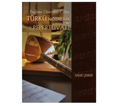 Bağlama Düzenine Göre Türkü Notaları ve Repertuvarı Ciltli Bağlama Düzenine Göre Türkü Notaları ve Repertuvarı Ciltli