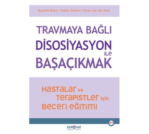 Travmaya Bağlı Disosiyasyon ile Başaçıkmak Travmaya Bağlı Disosiyasyon ile Başaçıkmak
