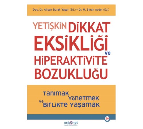 Yetişkin Dikkat Eksikliği ve Hiperaktivite Bozukluğu Yetişkin Dikkat Eksikliği ve Hiperaktivite Bozukluğu
