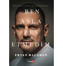 Ben Asla Pes Etmedim