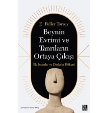 Beynin Evrimi Ve Tanrıların Ortaya Çıkışı