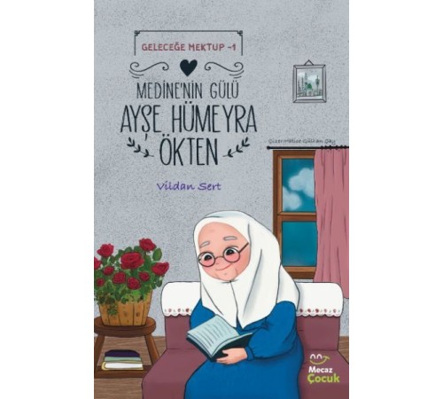Geleceğe Mektup 1- Medine'nin Gülü Ayşe Hümeyra Ökten