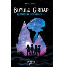 Büyülü Girdap – Kristal Şehir Serüvenleri -1-