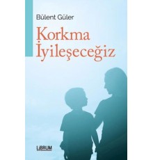 Korkma İyileşeceğiz