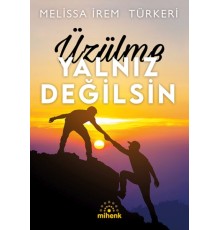 Üzülme Yalnız Değilsin