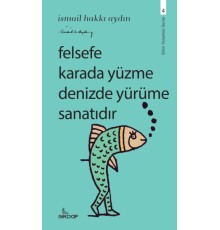 Felsefe Karada Yüzme Denizde Yürüme Sanatıdır