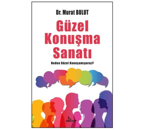 Güzel Konuşma Sanatı;Neden Güzel Konuşamıyoruz? Güzel Konuşma Sanatı;Neden Güzel Konuşamıyoruz?