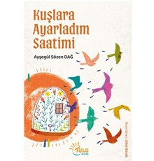 Kuşlara Ayarladım Saatimi