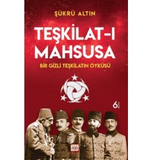 Teşkilat-ı Mahsusa - Bir Gizli Teşkilatın Öyküsü
