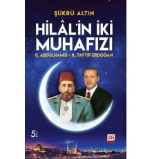 Hilal’in İki Muhafızı - II. Abdülhamid – R. Tayyip Erdoğan