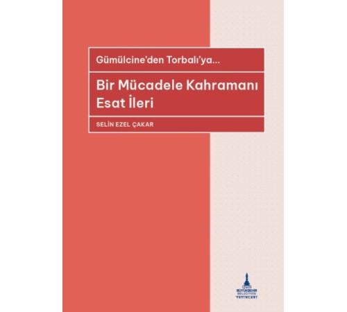 Bir Mücadele Kahramanı Esat İleri