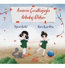 Annemin Çocukluğuyla Arkadaş Oldum