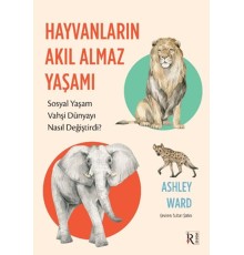 Hayvanların Akıl Almaz Yaşamı