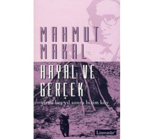 Hayal ve Gerçek  Yirmi Beş Yıl Sonra Bizim Köy