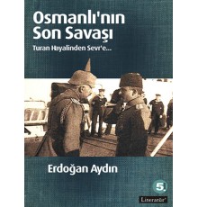 Osmanlı'nın Son Savaşı  Turan Hayalinden Sevr'e