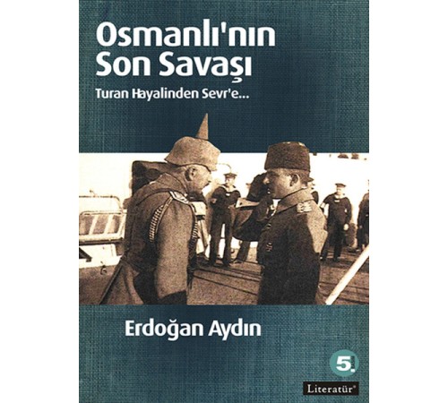 Osmanlı'nın Son Savaşı  Turan Hayalinden Sevr'e