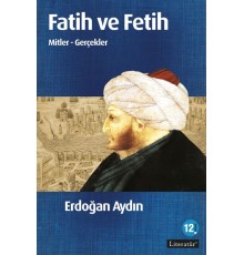 Fatih ve Fetih  Mitler ve Gerçekler