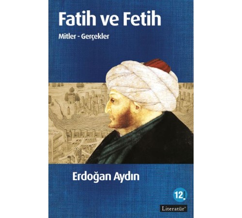 Fatih ve Fetih  Mitler ve Gerçekler