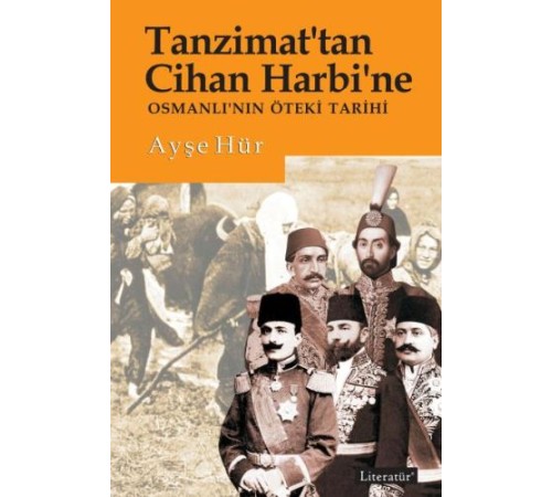 Tanzimattan Cihan Harbine Osmanlının Öteki Tarihi Tanzimattan Cihan Harbine Osmanlının Öteki Tarihi