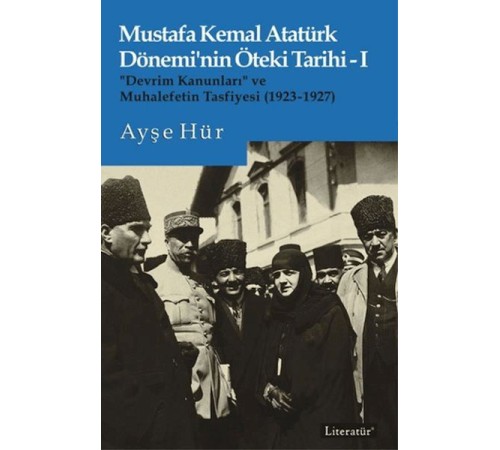Mustafa Kemal Atatürk Dönemi’nin Öteki Tarihi 1
