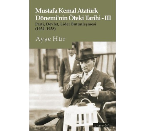 Mustafa Kemal Atatürk Dönemi’nin Öteki Tarihi - 3