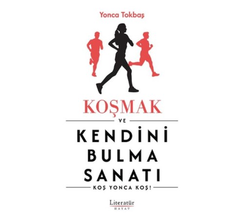 Koşmak ve Kendini Bulma Sanatı Koşmak ve Kendini Bulma Sanatı