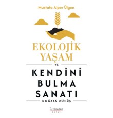Ekolojik Yaşam ve Kendini Bulma Sanatı