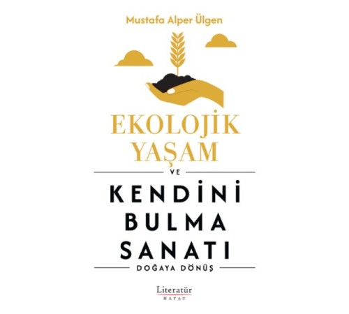 Ekolojik Yaşam ve Kendini Bulma Sanatı