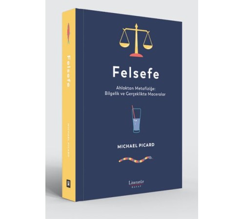 Felsefe - Ahlaktan Metafiziğe: Bilgelik ve Gerçeklikte Maceralar