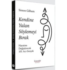 Kendine Yalan Söylemeyi Bırak Hayatını Değiştirecek 101 Acı Gerçek
