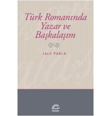 Türk Romanında Yazar ve Başkalaşım