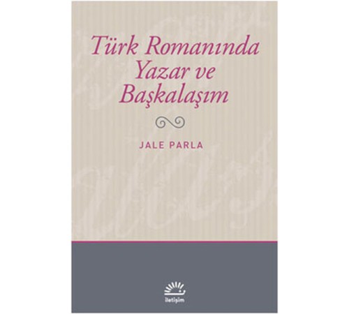 Türk Romanında Yazar ve Başkalaşım