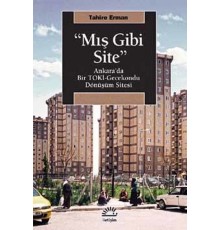 "Mış Gibi Site"  Ankara’da Bir TOKİ-Gecekondu Dönüşüm Sitesi