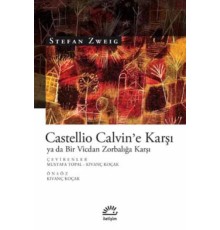 Castellio Calvin'e Karşı ya da Bir Vicdan Zorbalığa Karşı