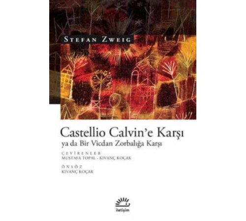Castellio Calvin'e Karşı ya da Bir Vicdan Zorbalığa Karşı