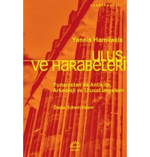 Ulus ve Harabeleri - Yunanistan’da Antikite, Arkeoloji ve Ulusal İmgelem
