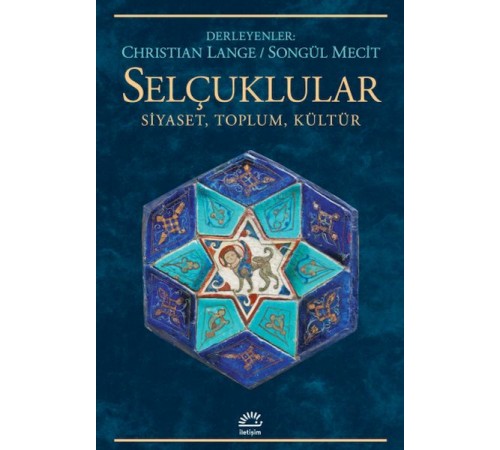 Selçuklular-Siyaset, Toplum, Kültür Selçuklular-Siyaset, Toplum, Kültür